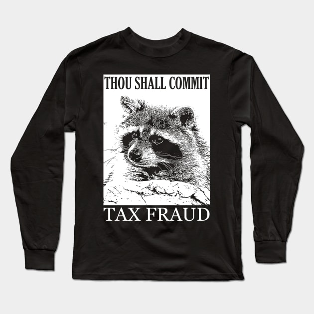 Thou Shall Commit Tax Fraud Long Sleeve T-Shirt by giovanniiiii